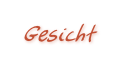 Gesicht